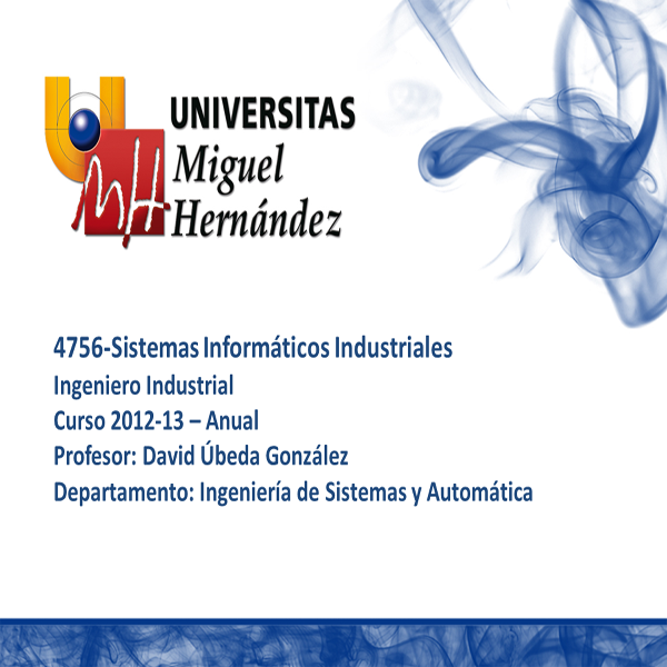 Sistemas Informáticos Industriales (umh 4756) Curso 2012 - 2013